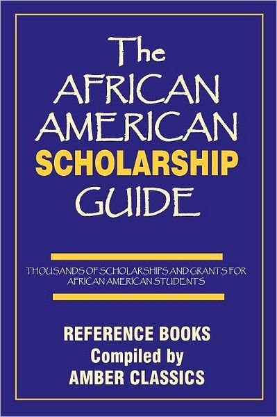 The African American Scholarship Guide - Tony Rose - Books - Amber Communications Group - 9781937269203 - January 9, 2012