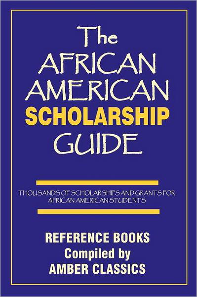 The African American Scholarship Guide - Tony Rose - Livres - Amber Communications Group - 9781937269203 - 9 janvier 2012