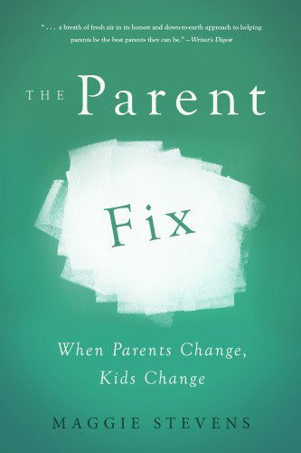 Cover for Maggie Stevens · Parent Fix: When Parents Change . . . Kids Change (Paperback Book) (2014)