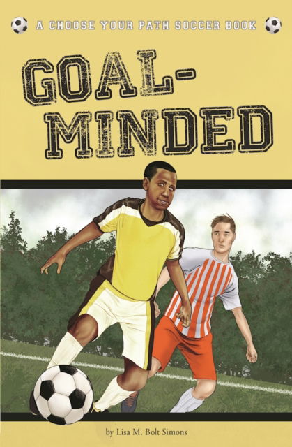 Cover for Lisa M. Bolt Simons · Goal-Minded: A Choose Your Path Soccer Book - Choose to Win (Taschenbuch) (2016)