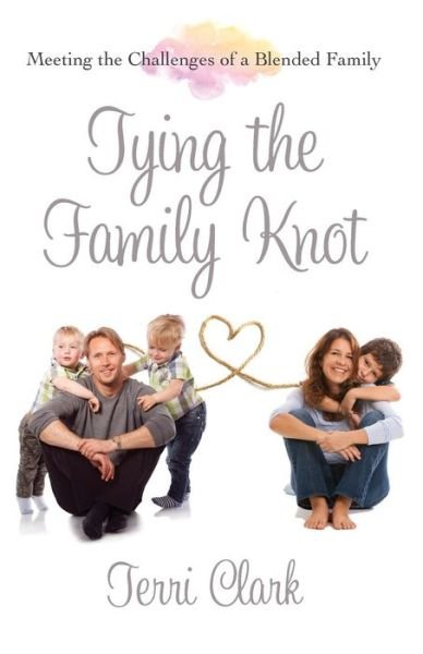 Cover for Terri Clark · Tying the Family Knot Meeting the Challenges of a Blended Family (Paperback Bog) (2018)