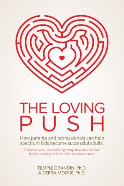 Cover for Temple Grandin · The Loving Push: How Parents and Professionals Can Help Spectrum Kids Become Successful Adults (Paperback Book) (2016)