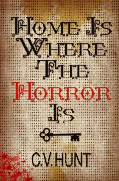 Cover for C. V. Hunt · Home Is Where the Horror Is (Paperback Book) (2017)