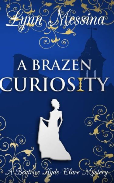 Cover for Lynn Messina · A Brazen Curiosity : A Regency Cozy (Paperback Book) (2018)