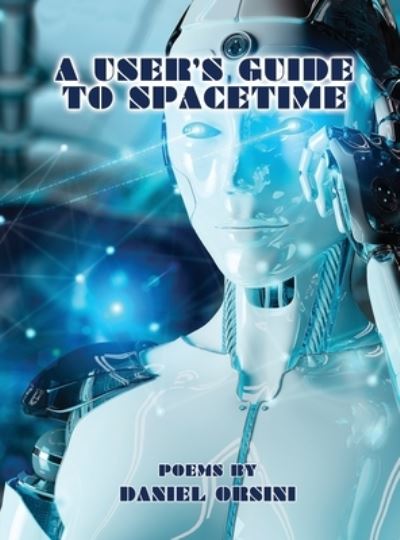 A User's Guide to Spacetime - Daniel Orsini - Książki - Quaternity Books - 9781943691203 - 1 grudnia 2019