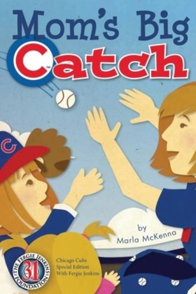 Cover for Marla Mckenna · Mom's Big Catch-Chicago Cubs Special Edition with Fergie Jenkins (Paperback Book) (2017)