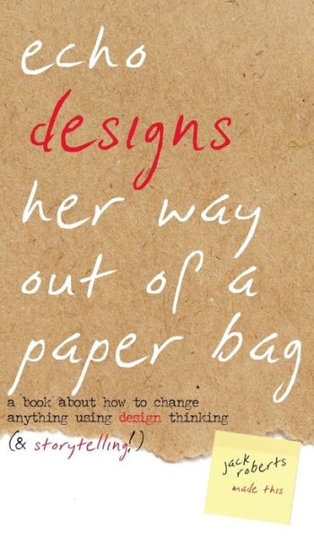 Cover for Jack Roberts · Echo Designs Her Way Out of a Paper Bag (Hardcover Book) (2019)