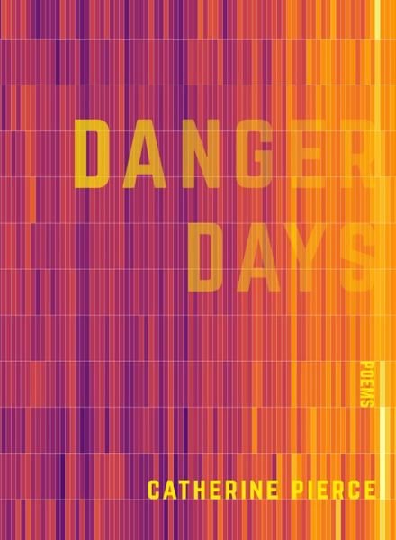 Cover for Catherine Pierce · Danger Days (Paperback Book) (2020)