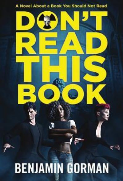 Don't Read This Book: A Novel About a Book You Should Not Read - Benjamin Gorman - Książki - Not a Pipe Publishing - 9781948120203 - 26 marca 2019