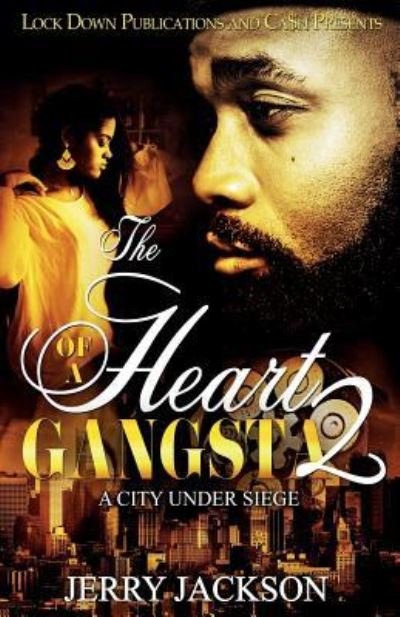 Cover for Jerry Jackson · The Heart of a Gangsta 2: A City Under Seige (Taschenbuch) (2018)