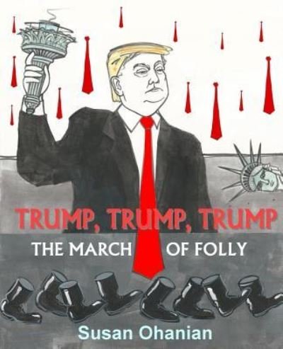 Cover for Susan Ohanian · Trump, Trump, Trump: The March of Folly (Paperback Book) (2019)