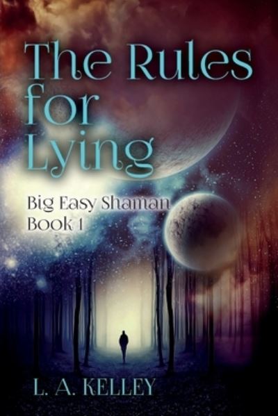 Cover for L. A. Kelley · The Rules for Lying (Paperback Book) (2017)