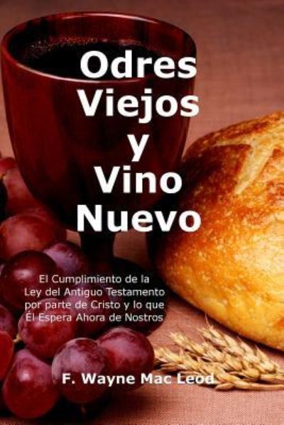 Cover for F Wayne Mac Leod · Odres Viejos y Vino Nuevo (Paperback Book) (2017)