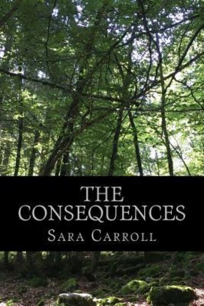 Cover for Sara Carroll · The Consequences (Paperback Book) (2018)