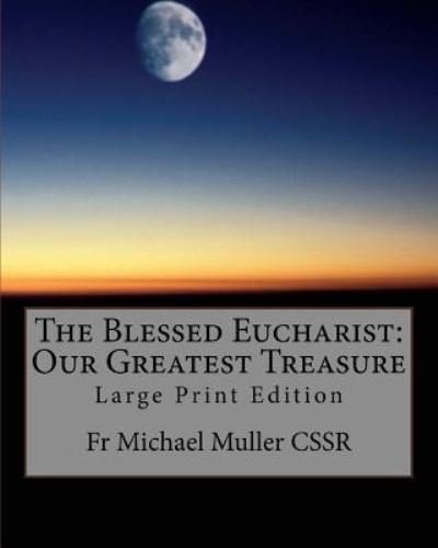 Cover for Fr Michael Muller Cssr · The Blessed Eucharist (Paperback Bog) (2017)