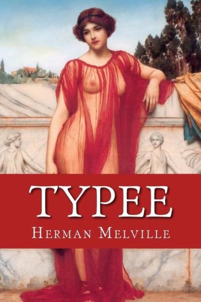 Typee - Herman Melville - Kirjat - Createspace Independent Publishing Platf - 9781978127203 - tiistai 10. lokakuuta 2017
