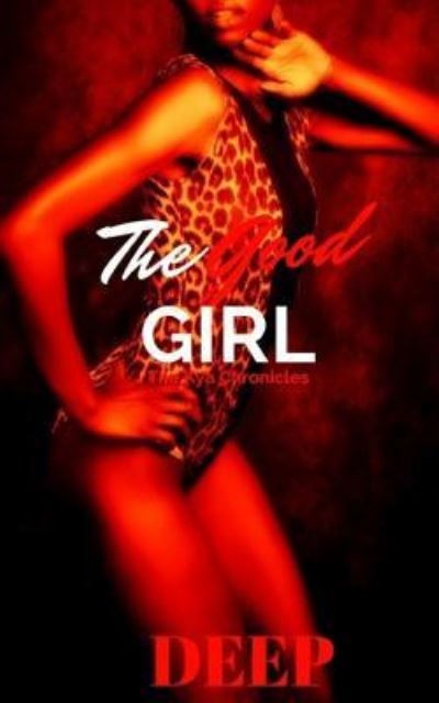 The Good Girl - Deep - Bøger - Createspace Independent Publishing Platf - 9781978453203 - 17. oktober 2017