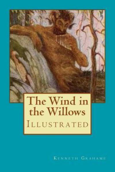 The Wind in the Willows - Kenneth Grahame - Books - Createspace Independent Publishing Platf - 9781979162203 - October 26, 2017