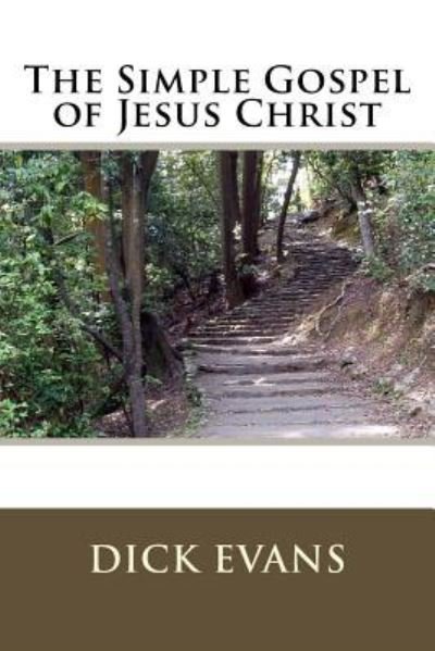 Cover for Dick Evans · The Simple Gospel of Jesus Christ (Paperback Book) (2017)