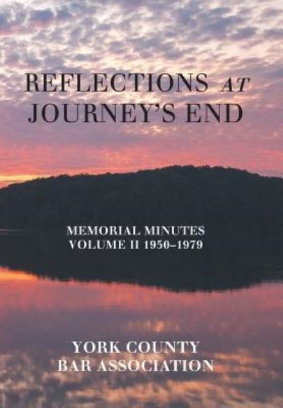 Cover for York County Bar Association · Reflections at Journey's End: Memorial Minutes Volume Ii 1950-1979 (Hardcover Book) (2018)