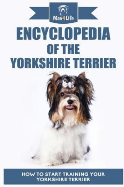 Cover for Mav4life · Encyclopedia of the Yorkshire Terrier (Paperback Bog) (2018)