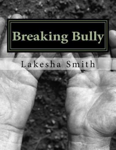 Cover for Lakesha S Smith · Breaking Bully (Paperback Book) (2018)