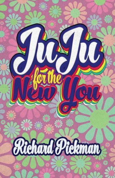 Cover for Richard Pickman · Juju for the New You (Paperback Book) (2021)