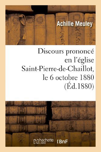 Cover for Meuley-a · Discours Prononce en L'eglise Saint-pierre-de-chaillot, Le 6 Octobre 1880, Pour La Celebration (Paperback Book) [French edition] (2013)