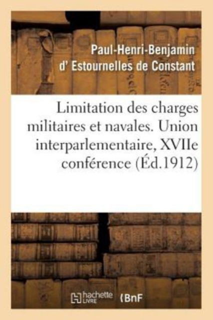 Cover for Paul-Henri-Benjamin D' Estournelles de Constant · Union Interparlementaire, Xviie Conference. Geneve, 18-20 Septembre 1912 (Paperback Book) (2017)