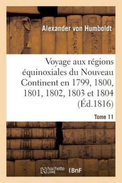 Cover for Alexander Von Humboldt · Voyage Aux Regions Equinoxiales Du Nouveau Continent. Tome 11 (Pocketbok) (2016)