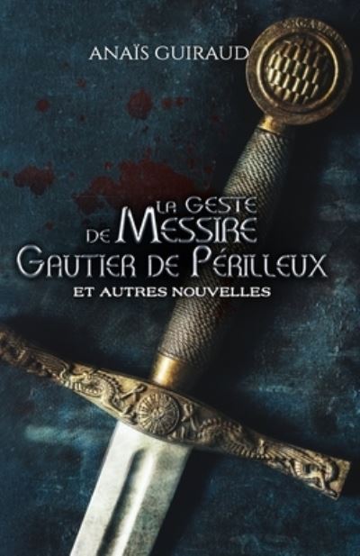 Cover for Anais Guiraud · La geste de Messire Gautier de Perilleux (Paperback Book) (2021)