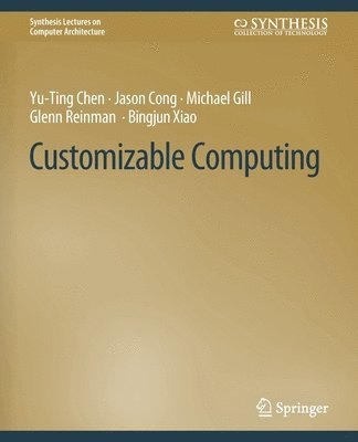 Cover for Yu-Ting Chen · Customizable Computing - Synthesis Lectures on Computer Architecture (Paperback Book) (2015)