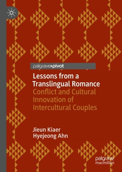 Lessons from a Translingual Romance: Conflict and Cultural Innovation of Intercultural Couples - Jieun Kiaer - Kirjat - Springer International Publishing AG - 9783031329203 - torstai 13. heinäkuuta 2023