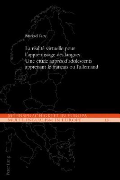 Cover for Mickael Roy · La realite virtuelle pour l'apprentissage des langues; Une etude aupres d'adolescents apprenant le francais ou l'allemand - Mehrsprachigkeit in Europa / Multilingualism in Europe (Paperback Book) (2017)
