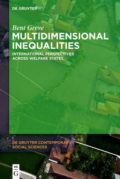 Cover for Bent Greve · Multidimensional Inequalities: International Perspectives Across Welfare States - De Gruyter Contemporary Social Sciences (Gebundenes Buch) (2021)