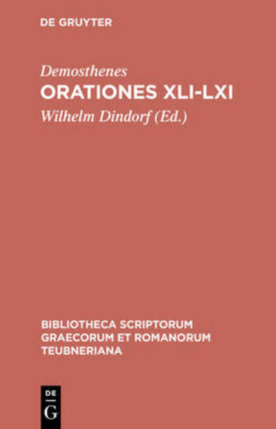 Cover for Demosthenes · Orationes Xli-lxi: Aus: [orationes] Demosthenis Orationes, Bd. 3 (Bibliotheca Scriptorum Graecorum et Romanorum Teubneriana) (Ancient Greek Edition) (Hardcover Book) [Ancient Greek edition] (1901)