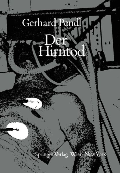 Cover for G Pendl · Der Hirntod: Eine Einfuhrung in Seine Diagnostik Und Problematik (Paperback Book) [German edition] (1986)