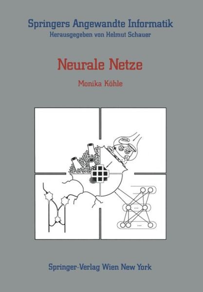 Neurale Netze - Springers Angewandte Informatik - Monika Koehle - Books - Springer Verlag GmbH - 9783211822203 - October 25, 1990