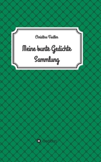 Cover for Christine Fiedler · Meine Bunte Gedichte Sammlung (Hardcover Book) (2021)