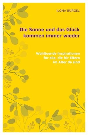 Cover for Ilona Bürgel · Die Sonne und das Glück kommen immer wieder (Bok) (2024)