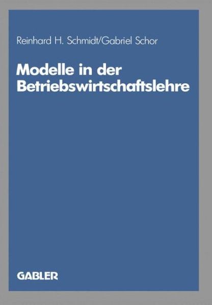 Cover for Reinhard H Schmidt · Modelle in Der Betriebswirtschaftslehre - Neue Betriebswirtschaftliche Forschung (Nbf) (Paperback Book) [1987 edition] (1987)