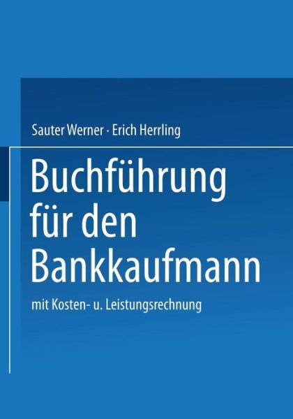 Cover for Sauter Werner · Buchfuhrung Fur Den Bankkaufmann: Mit Kosten- Und Leistungsrechnung (Paperback Book) [1987 edition] (1987)