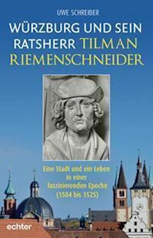 Cover for Uwe Schreiber · Würzburg und sein Ratsherr Tilman Riemenschneider (Book) (2023)