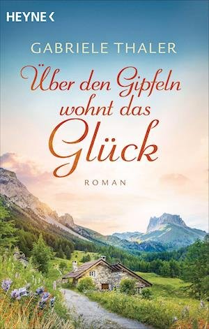 Cover for Gabriele Thaler · Über den Gipfeln wohnt das Glück (Paperback Book) (2021)