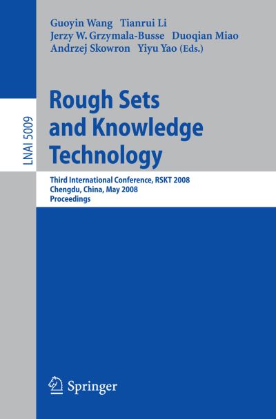 Cover for Guoyin Wang · Rough Sets and Knowledge Technology: Third International Conference, Rskt 2008, Chengdu, China, May 17-19, 2008, Proceedings - Lecture Notes in Computer Science (Paperback Book) (2008)