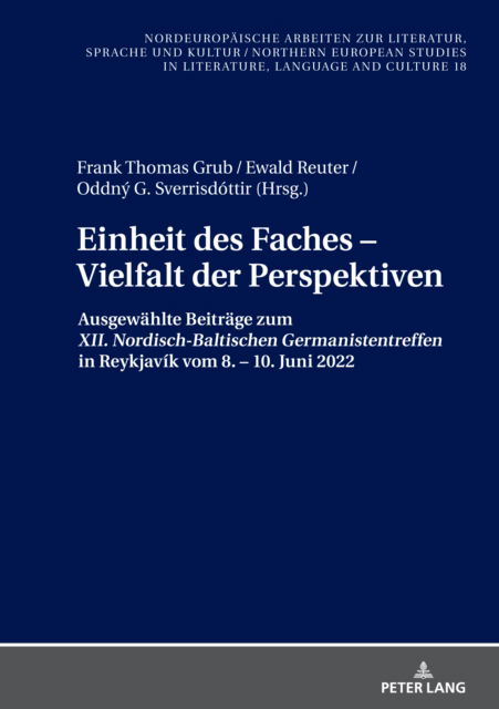 Cover for Einheit des Faches - Vielfalt der Perspektiven : Ausgewaehlte Beitraege zum &quot;XII. Nordisch-Baltischen Germanistentreffen&quot; in Reykjavik vom 8. - 10. Juni 2022 : 18 (Hardcover Book) [New ed edition] (2024)