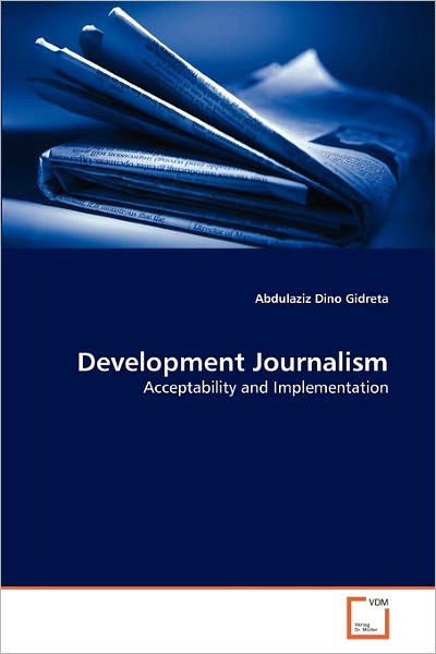 Cover for Abdulaziz Dino Gidreta · Development Journalism: Acceptability and Implementation (Paperback Bog) (2011)