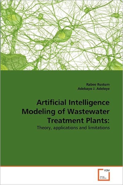Cover for Adebayo J. Adeloye · Artificial Intelligence Modeling of Wastewater Treatment Plants:: Theory, Applications and Limitations (Taschenbuch) (2011)