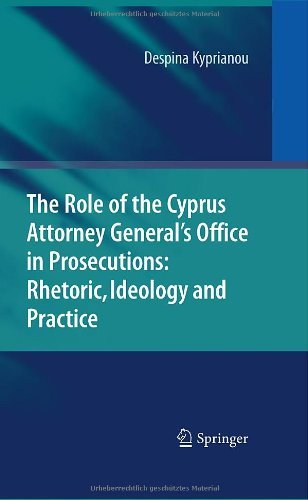 Cover for Despina Kyprianou · The Role of the Cyprus Attorney General's Office in Prosecutions: Rhetoric, Ideology and Practice (Hardcover bog) [2010 edition] (2009)