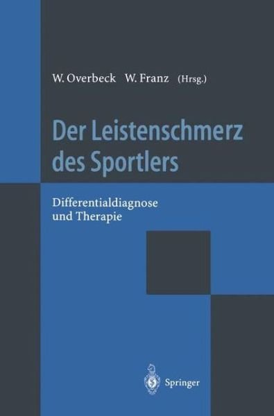 Cover for W Overbeck · Der Leistenschmerz Des Sportlers (Pocketbok) [Softcover Reprint of the Original 1st Ed. 1995 edition] (2011)